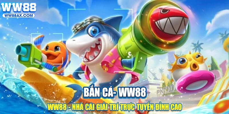 Lý do bắn cá ww88 được yêu thích