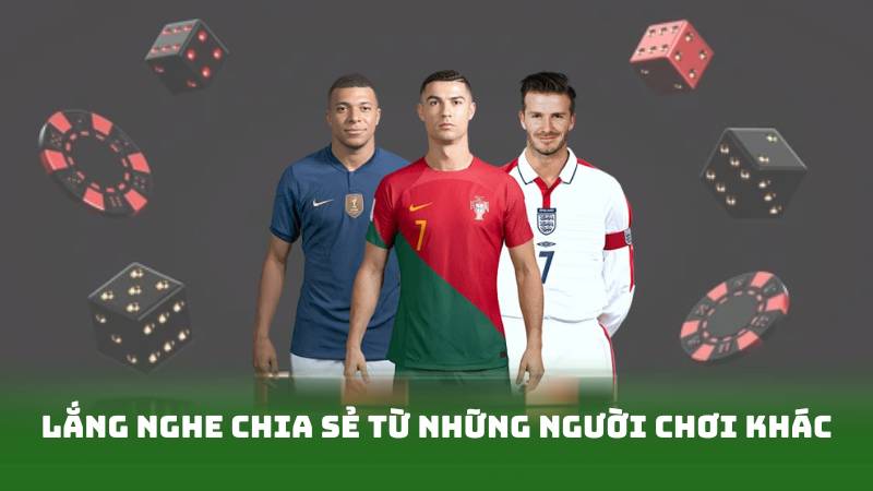 Lắng nghe chia sẻ từ những người chơi khác