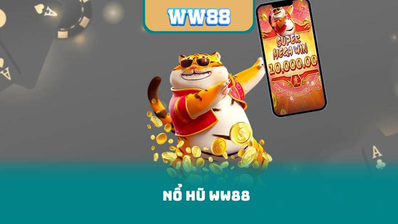 Nổ Hũ WW88 – Cơ Hội Đổi Đời Với Ván Quay May Mắn