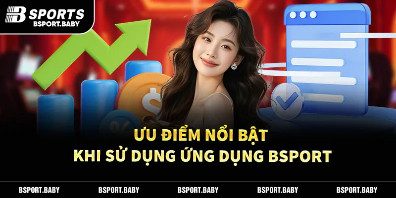 Ưu điểm nổi bật khi sử dụng ứng dụng Bsport