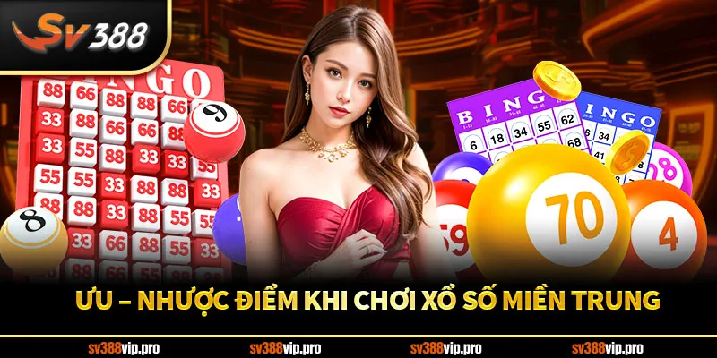 Ưu – nhược điểm khi chơi xổ số miền Trung