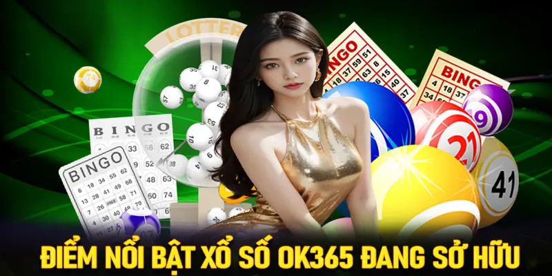 Xổ số OK365 thu hút đông đảo người chơi Việt Nam vì nhiều ưu điểm