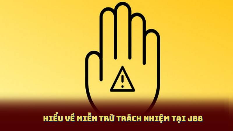 Hiểu về Miễn Trừ Trách Nhiệm tại J88