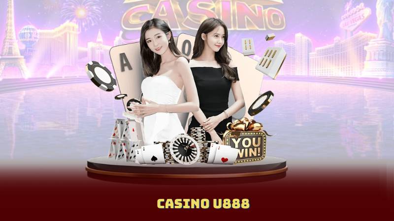 Casino U888 – Tặng 100% Thưởng Nạp Đầu, Ưu Đãi Ngập Tràn