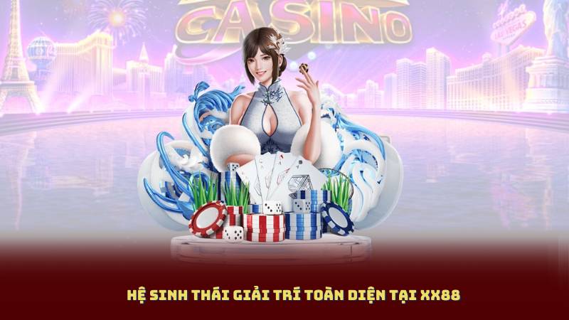 Hệ Sinh Thái Giải Trí Toàn Diện Tại XX88