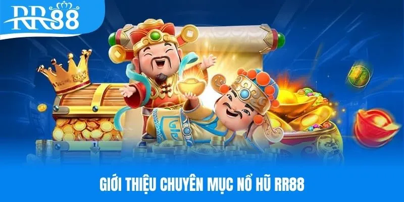 Nổ Hũ RR88 – Không Gian Giải Trí Đổi Thưởng Hấp Dẫn Nhất 2025